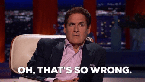 Mark Cuban from ABC's Shark Tank says, "Oh, that's so wrong."