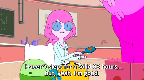 Princess Bubblegum from "Adventure Time" lifts a hairbrush while saying, "Haven't slept for a solid 83 hours, but, yeah, I'm good."